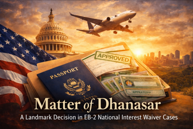 Matter of Dhanasar: A Landmark Decision in EB-2 National Interest Waiver Cases